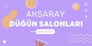 aksaray dugun salonlari