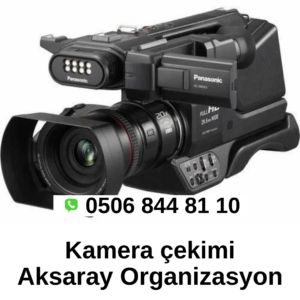 kamera cekimi aksaray organizasyon